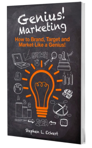 Genius! Marketing How to Brand, Target and Market like a Genius! Stephen L. Eckert