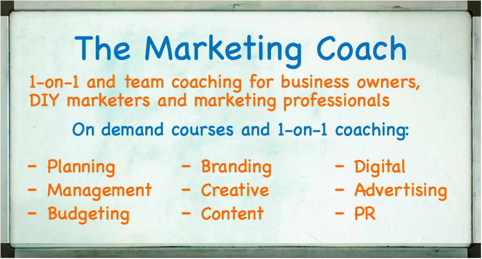 The Marketing Coach 1-on-1 and team coaching for business owners, DIY marketers and marketing professionals On demand courses and 1-on-1 coaching: Planning Management Budgeting Branding Creative Content Digital Advertising PR 